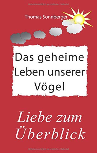Das geheime Leben unserer Vögel: Störche, Falken, Mauersegler, Sperlinge (Emotionen/ Selbstorganisation)
