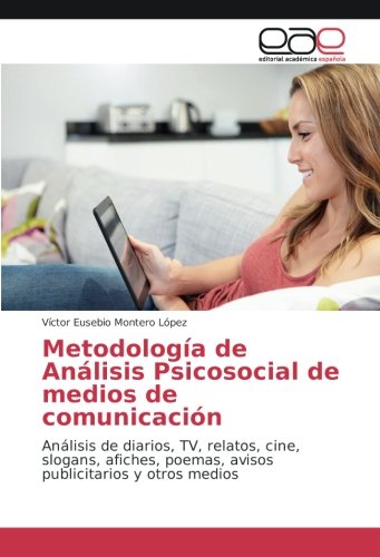 Metodología de Análisis Psicosocial de medios de comunicación: Análisis de diarios, TV, relatos, cine, slogans, afiches, poemas, avisos publicitarios y otros medios
