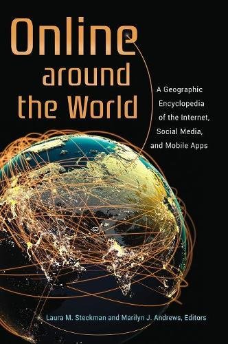 Online Around the World: A Geographic Encyclopedia of the Internet, Social Media, and Mobile Apps