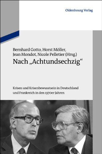 Nach Achtundsechzig - Krisen und Krisenbewusstsein in Deutschland und Frankreich in den 1970er Jahren