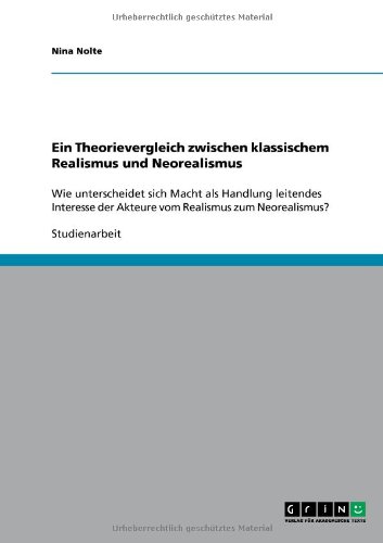 Ein Theorievergleich zwischen klassischem Realismus und Neorealismus: Wie unterscheidet sich Macht als Handlung leitendes Interesse der Akteure vom Realismus zum Neorealismus?