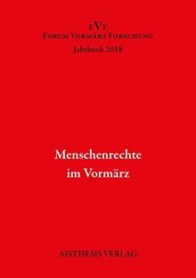 Menschenrechte im Vormärz: Jahrbuch Forum Vormärz Forschung 2018