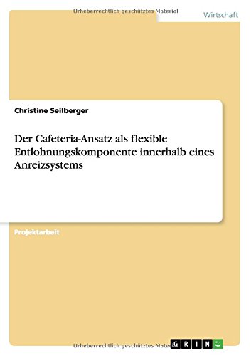 Der Cafeteria-Ansatz als flexible Entlohnungskomponente innerhalb eines Anreizsystems