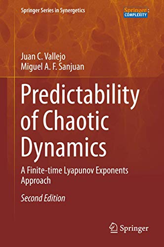 Predictability of Chaotic Dynamics: A Finite-time Lyapunov Exponents Approach (Springer Series in Synergetics)