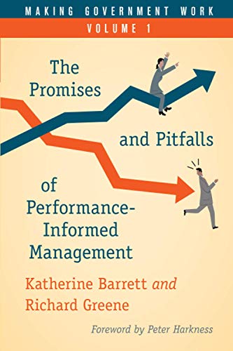 Making Government Work: The Promises and Pitfalls of Performance-Informed Management, Volume 1 (Making Government Work, 1, Band 1)