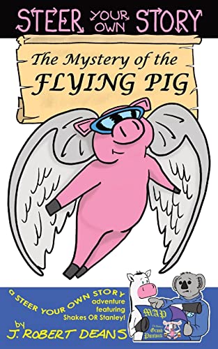 The Mystery of the Flying Pig: A Steer Your Own Story