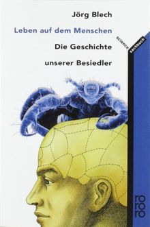 Leben auf dem Menschen: Die Geschichte unserer Besiedler