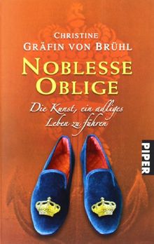 Noblesse oblige: Die Kunst, ein adliges Leben zu führen