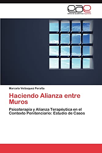 Haciendo Alianza entre Muros: Psicoterapia y Alianza Terapéutica en el Contexto Penitenciario: Estudio de Casos