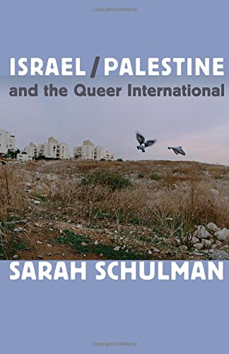 Sarah Schulman Israel/Palestine And The Queer International