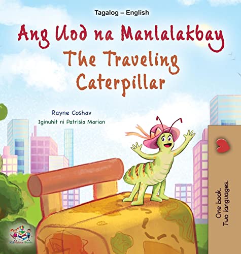 The Traveling Caterpillar (Tagalog English Bilingual Children's Book) (Tagalog English Bilingual Collection)