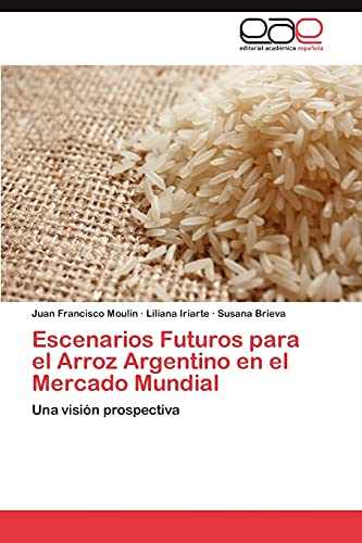 Escenarios Futuros para el Arroz Argentino en el Mercado Mundial: Una visión prospectiva