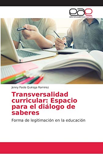 Transversalidad curricular: Espacio para el diálogo de saberes: Forma de legitimación en la educación