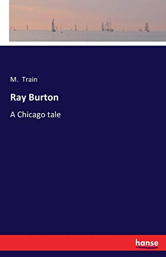 Ray Burton: A Chicago tale