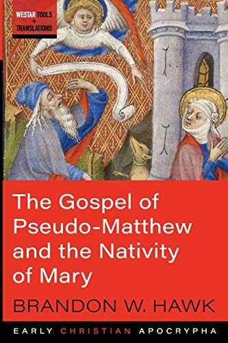 The Gospel of Pseudo-Matthew and the Nativity of Mary (Westar Tools and Translations)