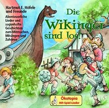 Die Wikinger sind los!: Abenteuerliche Lieder und sagenhafte Geschichten zum Mitmachen, Mitsingen und Zuhören (Ökotopia Mit-Spiel-Lieder)