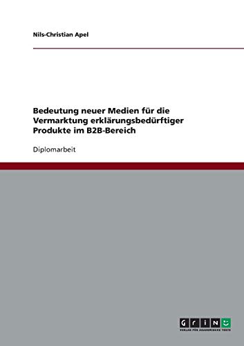 Bedeutung neuer Medien für die Vermarktung erklärungsbedürftiger Produkte im B2B-Bereich