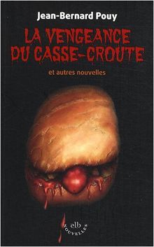 La vengeance du casse-croûte : et autres nouvelles