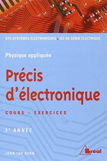 Précis d'électronique. Vol. 2. Sections de technicien supérieur, Instituts universitaires de technologie, 2e année : cours - exercices