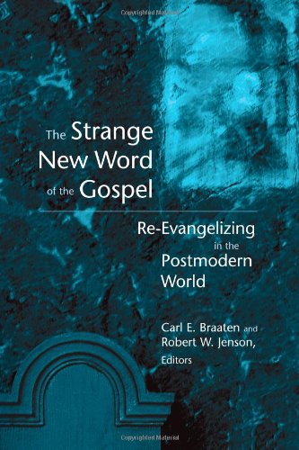 The Strange New Word of the Gospel: Re-Evangelizing in the Postmodern World