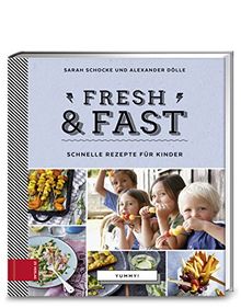 Fresh & fast: Schnelle Rezepte für Kinder