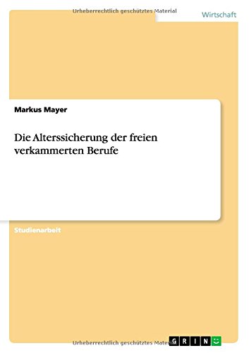 Die Alterssicherung der freien verkammerten Berufe