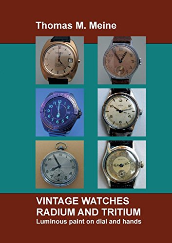 Meine, Thomas M. Vintage Watches - Radium And Tritium, Luminous Paint On Dial And Hands