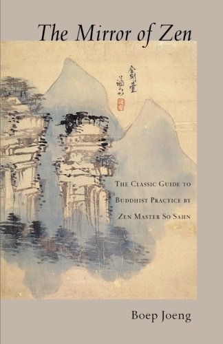The Mirror of Zen: The Classic Guide to Buddhist Practice by Zen Master So Sahn: The Classic Guide to Buddhist Practice of Zen Master So Sahn
