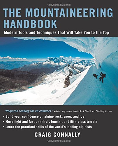 Craig Connally The Mountaineering Handbook, Modern Tools And Techniques That Will Take You To The Top