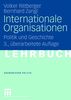 Internationale Organisationen: Politik und Geschichte (Grundwissen Politik)