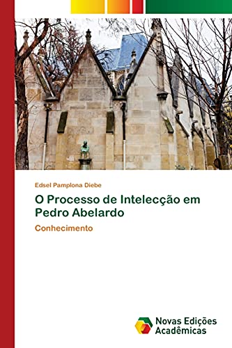 O Processo de Intelecção em Pedro Abelardo: Conhecimento
