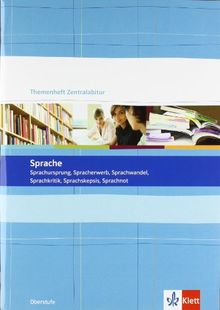 Sprache. Themenheft Zentralabitur: Sprachursprung, Spracherwerb, Sprachwandel, Sprachkritik, Sprachskepsis, Sprachnot