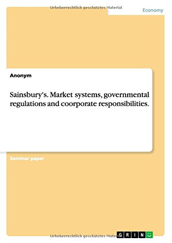 Sainsbury's. Market systems, governmental regulations and coorporate responsibilities