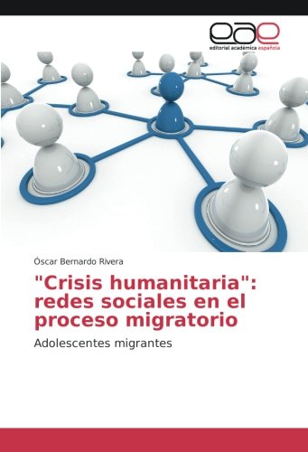 Crisis humanitaria: redes sociales en el proceso migratorio: Adolescentes migrantes