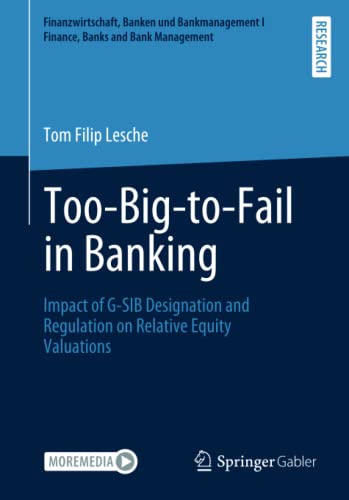 Too-Big-to-Fail in Banking: Impact of G-SIB Designation and Regulation on Relative Equity Valuations (Finanzwirtschaft, Banken und Bankmanagement I Finance, Banks and Bank Management)