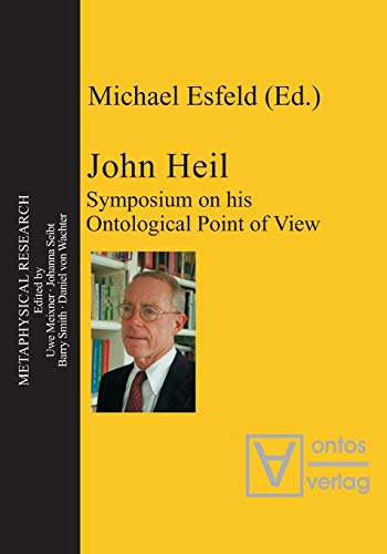 John Heil: Symposium on his Ontological Point of View (Metaphysical Research, Band 6)