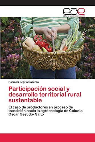 Participación social y desarrollo territorial rural sustentable: El caso de productores en proceso de transición hacia la agroecología de Colonia Oscar Gestido- Salto