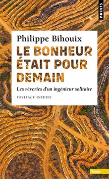 Le bonheur était pour demain : les rêveries d'un ingénieur solitaire