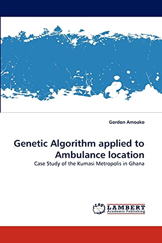 Genetic Algorithm applied to Ambulance location: Case Study of the Kumasi Metropolis in Ghana