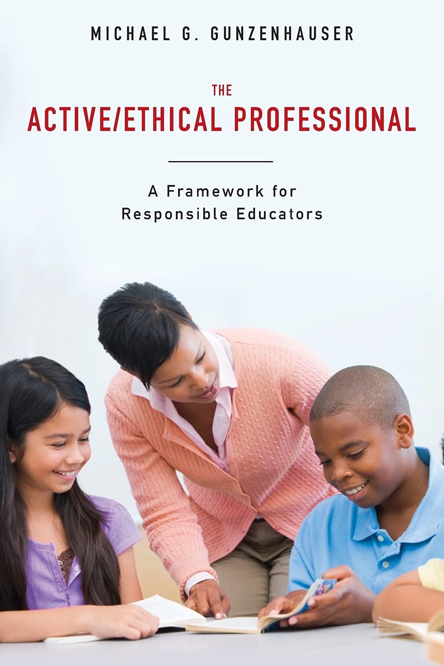 The Active/Ethical Professional: A Framework for Responsible Educators