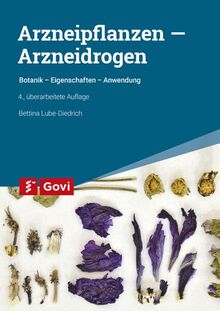 Arzneipflanzen – Arzneidrogen: Botanik - Eigenschaften - Anwendung (Govi)