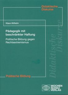 Pädagogik mit beschränkter Haftung: Politische Bildung gegen Rechtsextremismus