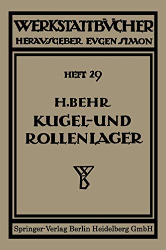 Kugel- und Rollenlager (Wälzlager): Unter besonderer Berücksichtigung des Einbauens (Werkstattbücher)