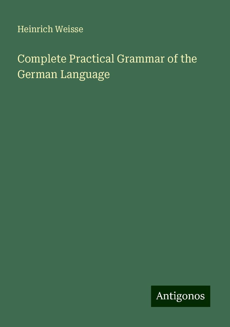 Complete Practical Grammar of the German Language