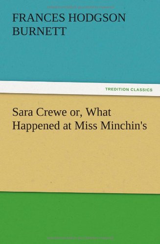 Sara Crewe or, What Happened at Miss Minchin's