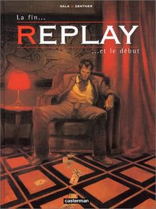 Replay. Vol. 3. La fin et le début