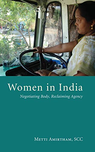 Women in India: Negotiating Body, Reclaiming Agency