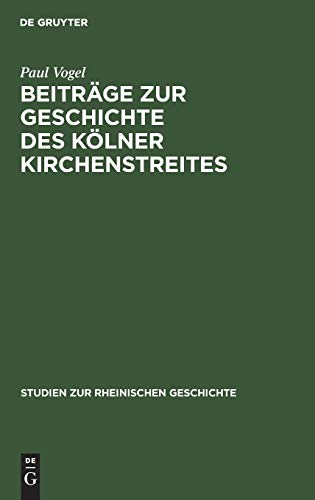 Beiträge zur Geschichte des Kölner Kirchenstreites (Studien zur rheinischen Geschichte, 5, Band 5)