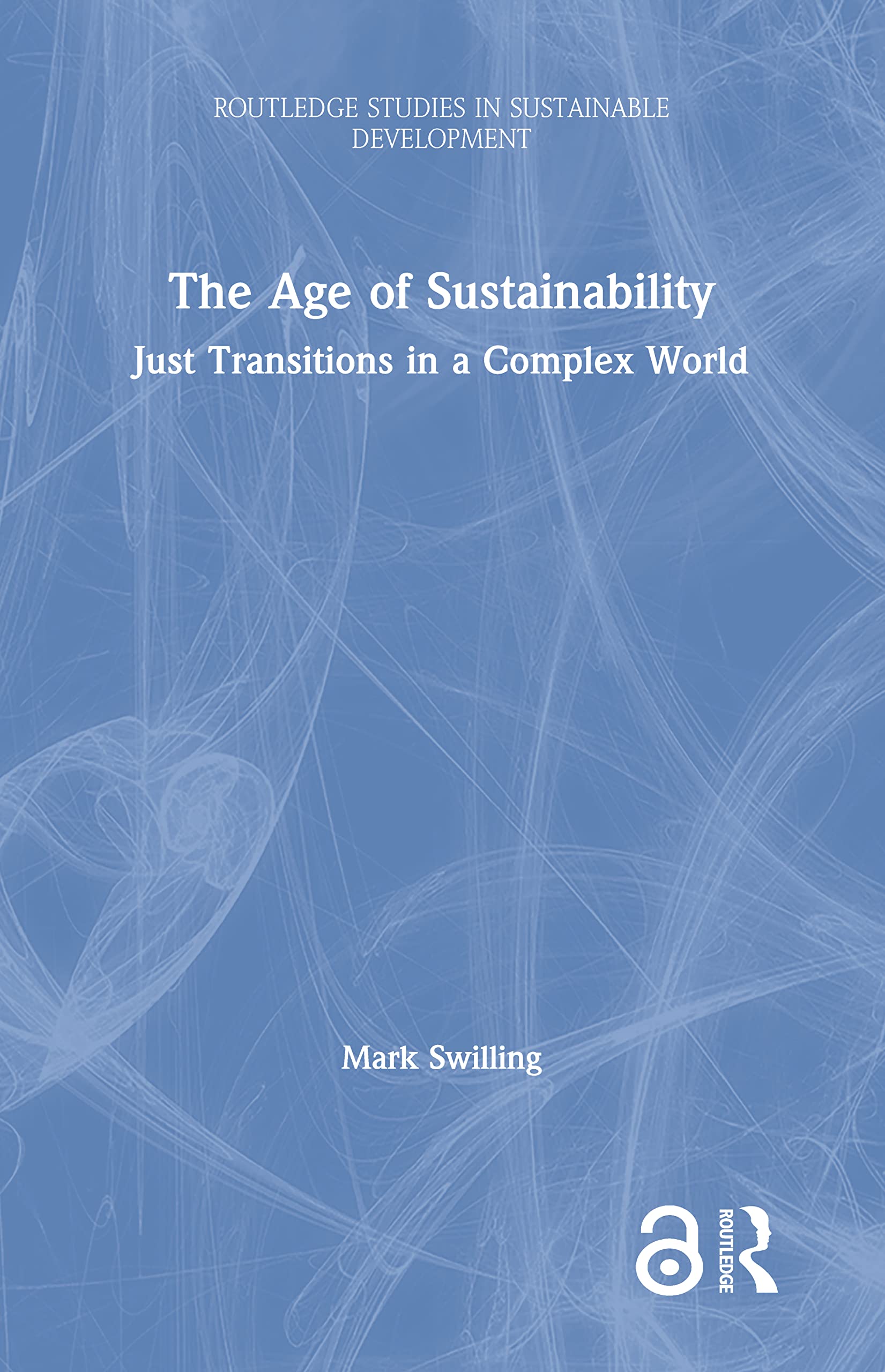 The Age of Sustainability: Just Transitions in a Complex World (Routledge Studies in Sustainable Development)