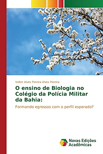 O ensino de Biologia no Colégio da Polícia Militar da Bahia:: Formando egressos com o perfil esperado?